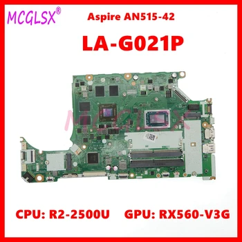LA-G021P с процесор R5-2500U RX560-V3G GPU дънната Платка за лаптоп Acer ASPIRE A315-41G AN515-42 дънна Платка на лаптоп Тествана е нормално